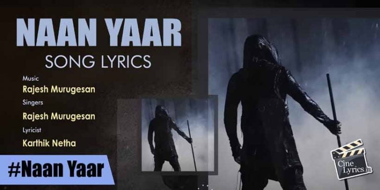 Naan Yaar Song Lyrics in Tami
