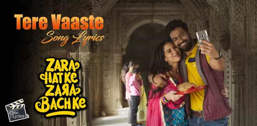 Tere Vaaste Song Lyrics | Zara Hatke Zara Bachke